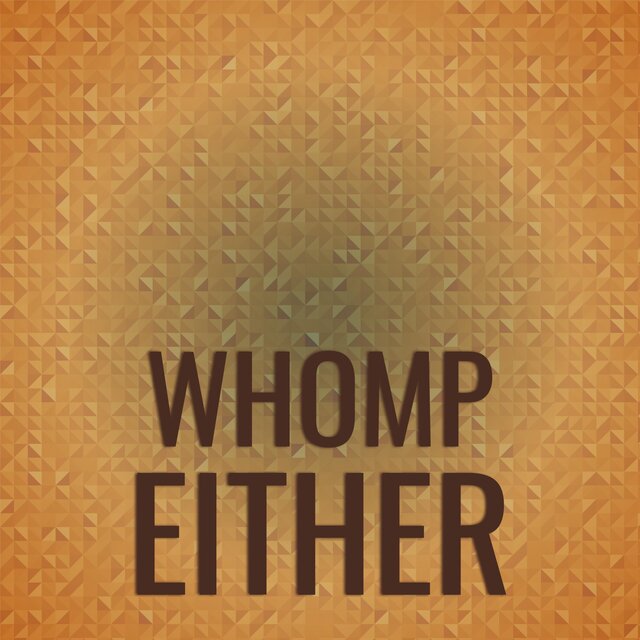 Whomp Either