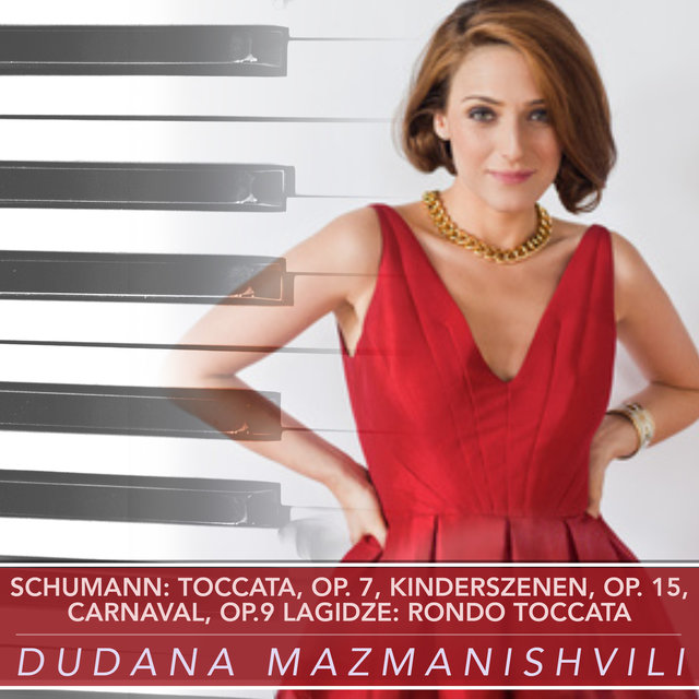 Schumann: Toccata, Op. 7, Kinderszenen, Op. 15, Carnaval, Op.9 Lagidze: Rondo Toccata