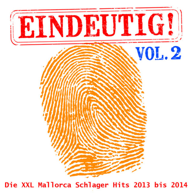 Eindeutig! - Die XXL Mallorca Schlager Hits 2013 bis 2014, Vol. 2