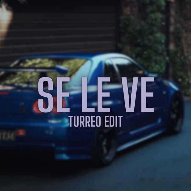 Se Le Ve (Turreo Edit)