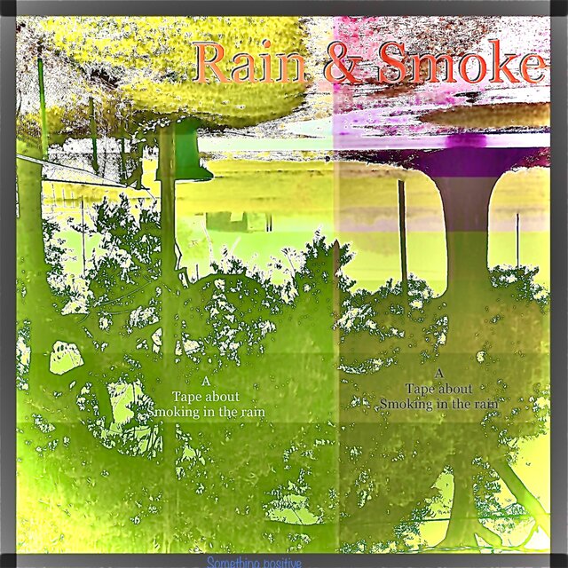 Rain & Smoke: A Tape About Smoking In The Rain