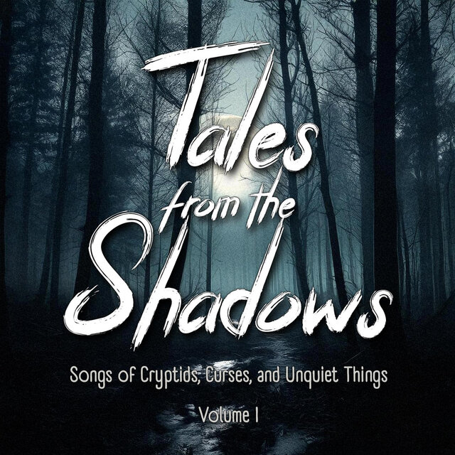 Tales from the Shadows, Vol. 1: Songs of Cryptids, Curses, and Unquiet Things
