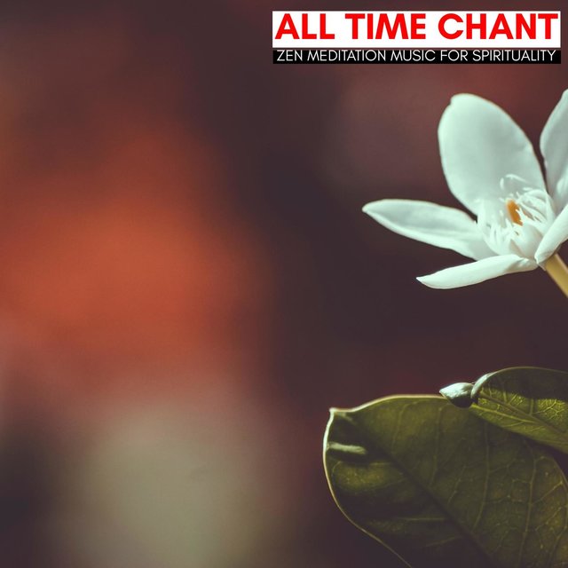 All Time Chant - Zen Meditation Music For Spirituality