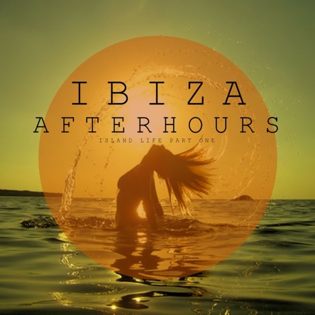 Ibiza Afterhours, Island Life, Pt. 1