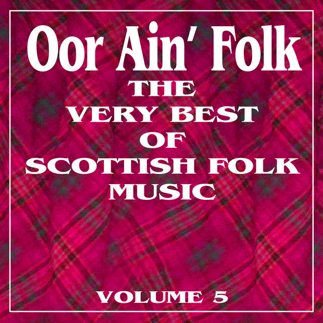 Oor Ain' Folk: The Very Best of Scottish Music, Vol. 5
