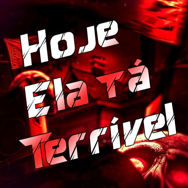 Hoje Ela tá Terrível