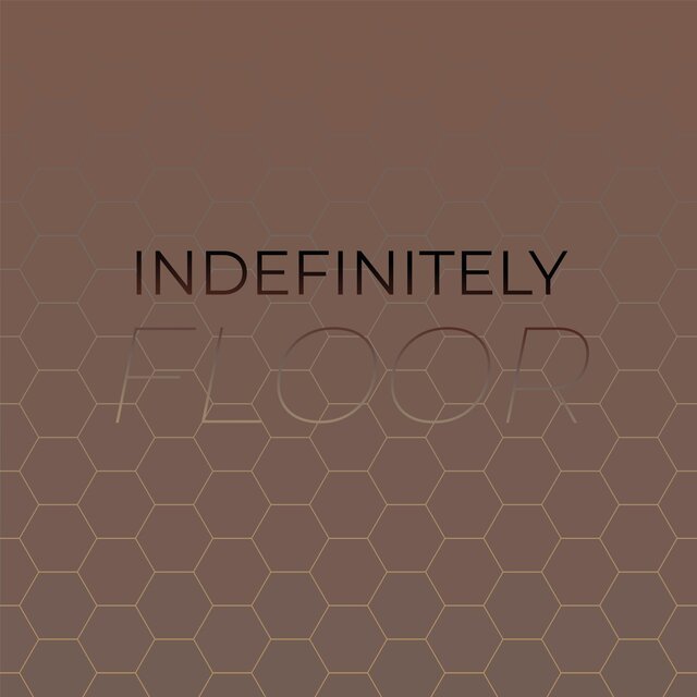 Indefinitely Floor