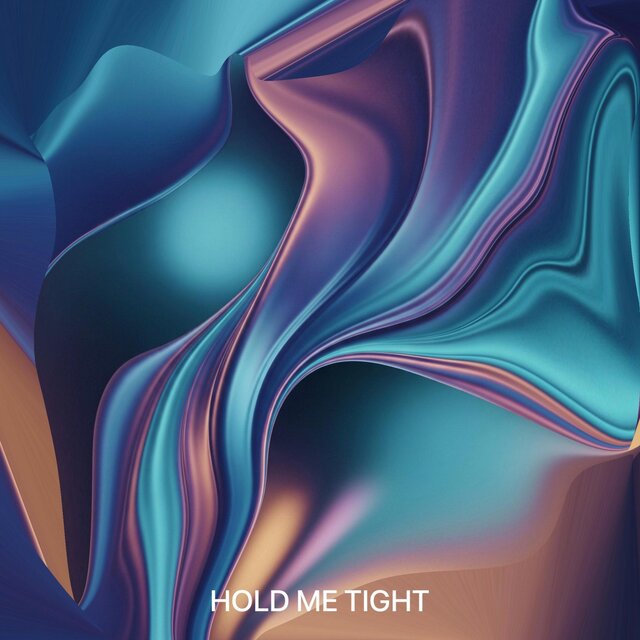 HOLD ME TIGHT