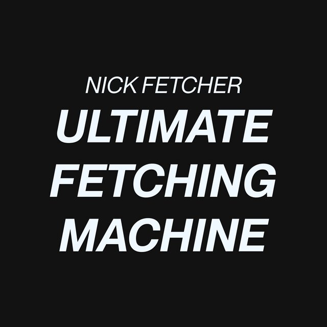 Ultimate Fetching Machine