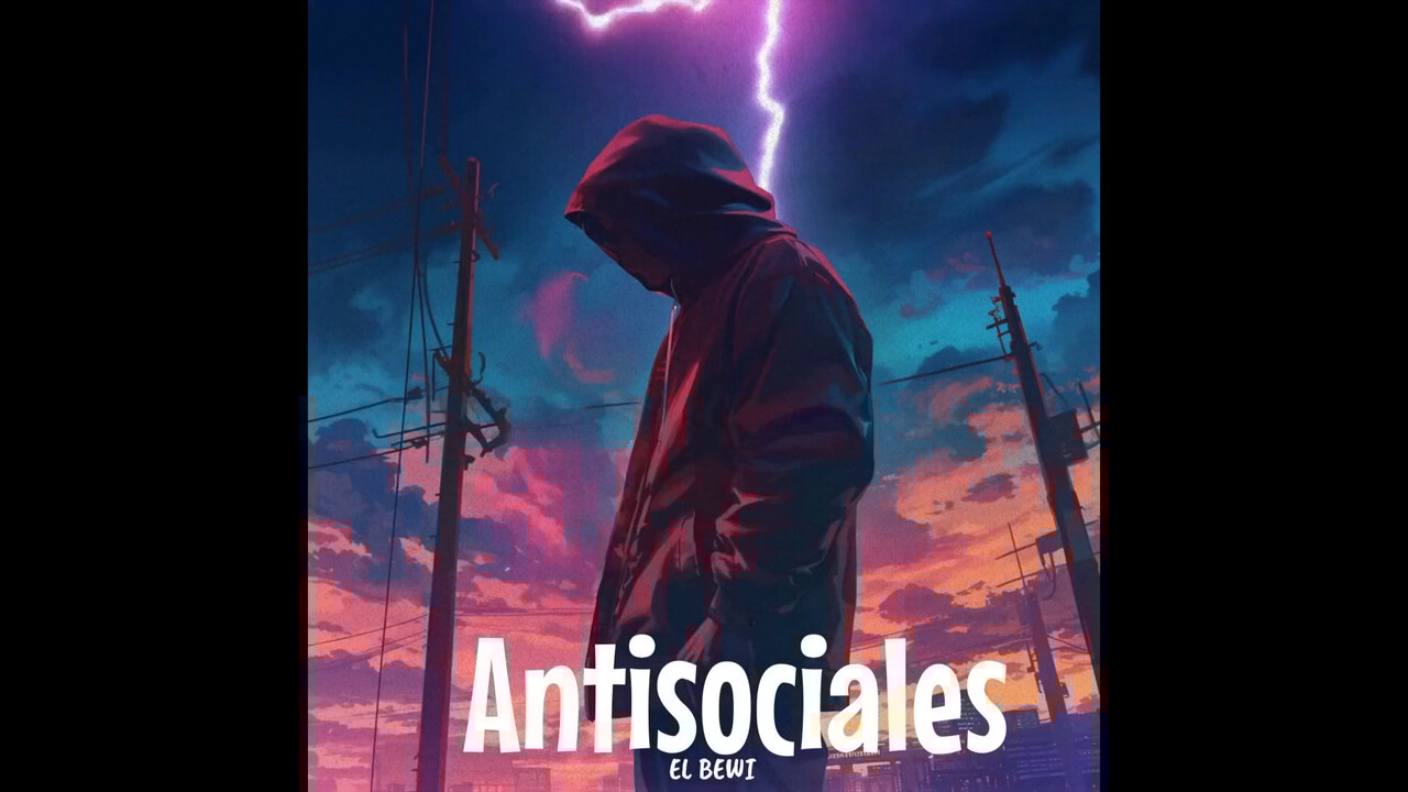 El Bewi - Antisociales (Visualizador Oficial)