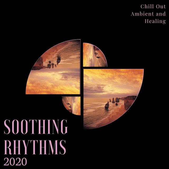 Soothing Rhythms 2020 - Chill Out Ambient And Healing