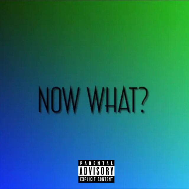 Now What?