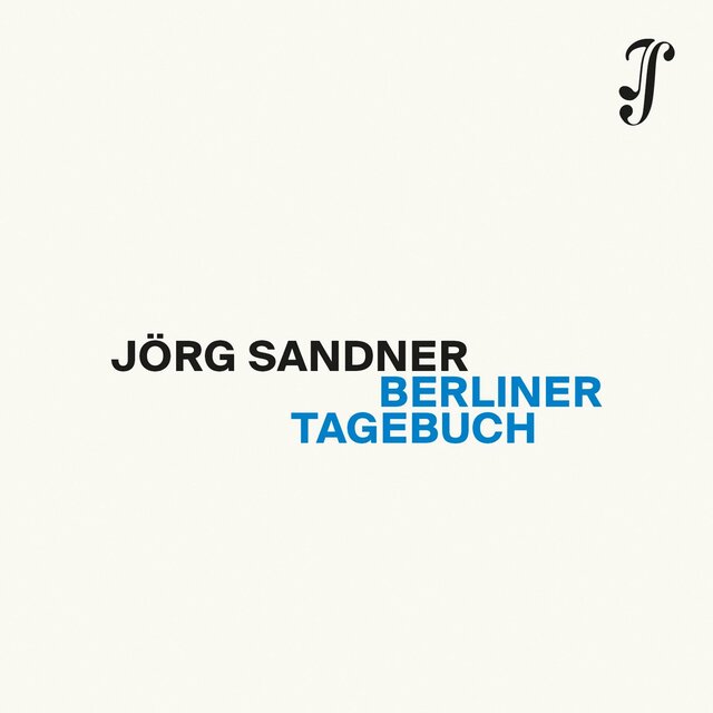 Jörg Sandner: Berliner Tagebuch
