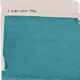 I Can Love You