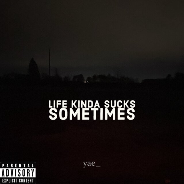 Life Kinda Sucks Sometimes