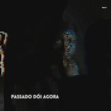 Passado Dói Agora