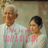 Yang Ku Pilih tanpa Alasan
