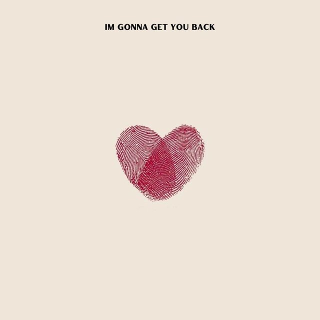 IM GONNA GET YOU BACK