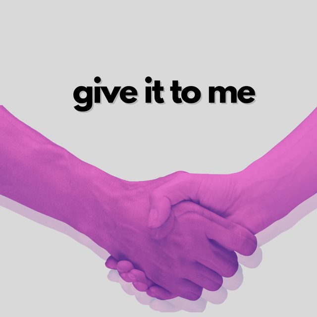 Give It to Me