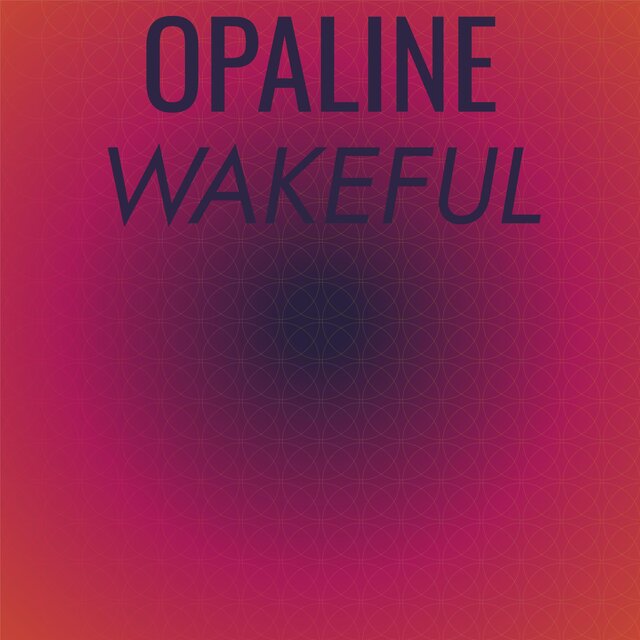 Opaline Wakeful