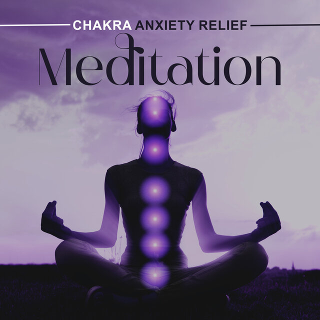 Chakra Anxiety Relief Meditation: Soothing Chakra Balancing