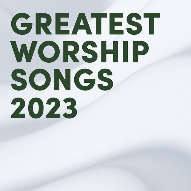 Greatest Worship Songs 2023