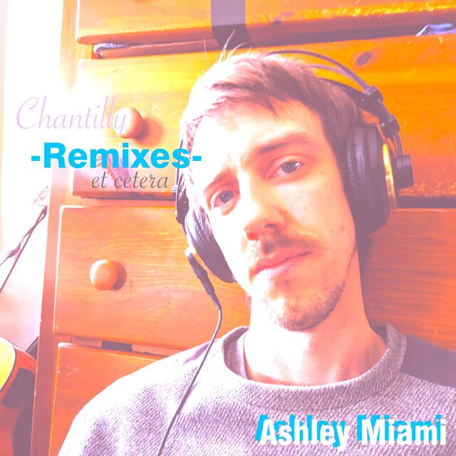 Chantilly Remixes et cetera
