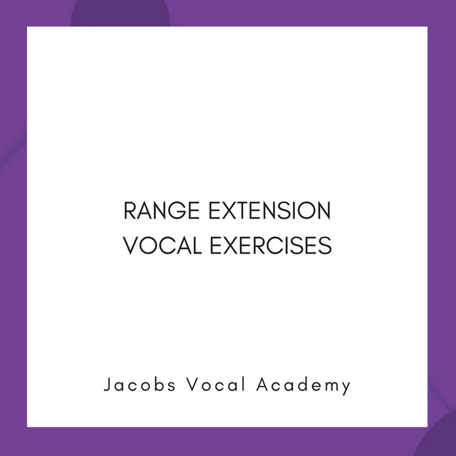 Range Extension Vocal Exercises