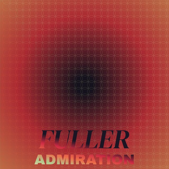 Fuller Admiration