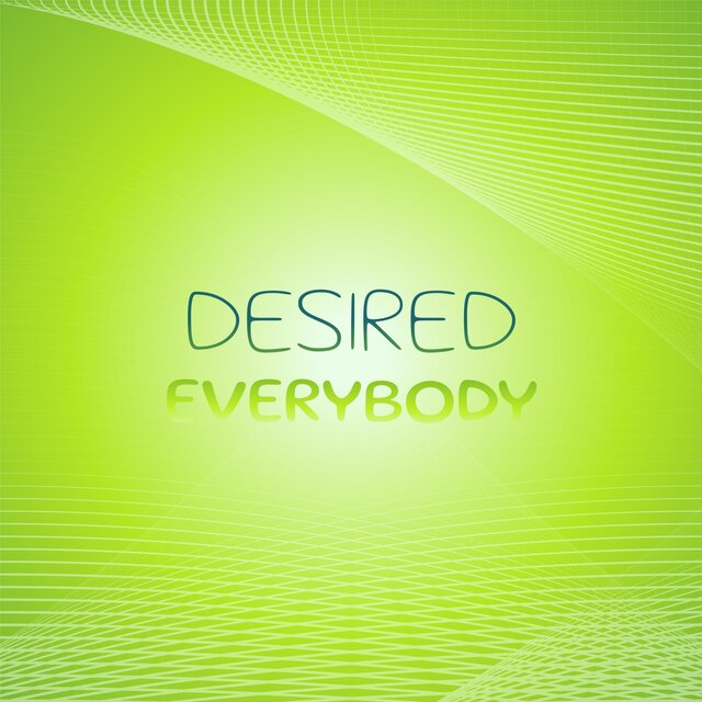 Desired Everybody
