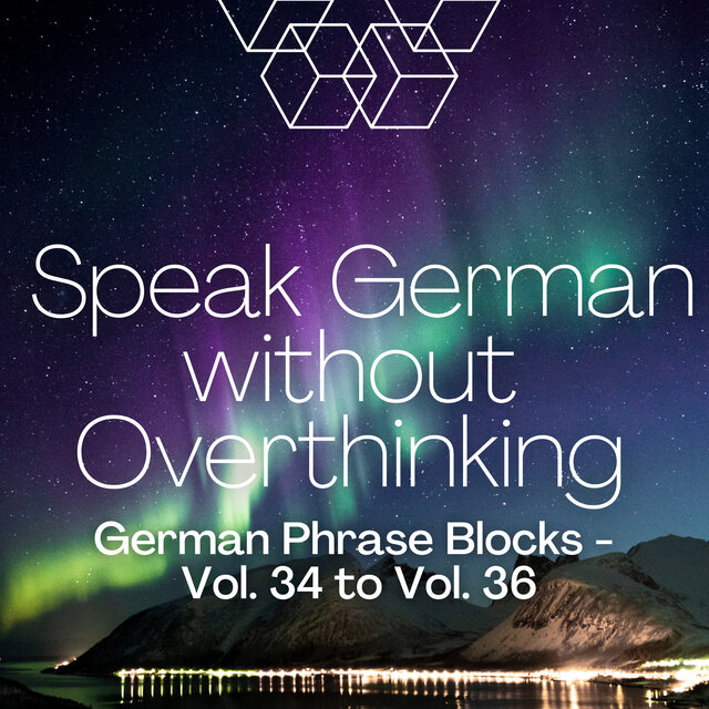 Speak German without Overthinking, German Phrase Blocks - Vol. 34 to 36
