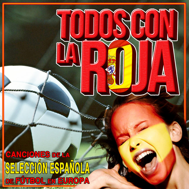 Todos Con la Roja. Canciones de la Selección Española de Fútbol en Europa