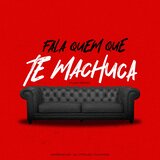 Fala Quem Que Te Machuca