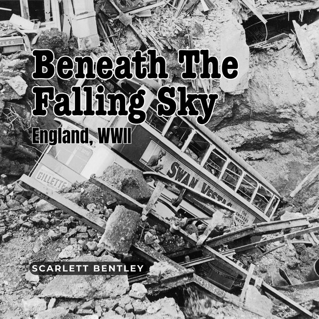 Beneath the Falling Sky (England WWII) (feat. Scarlett Bentley)