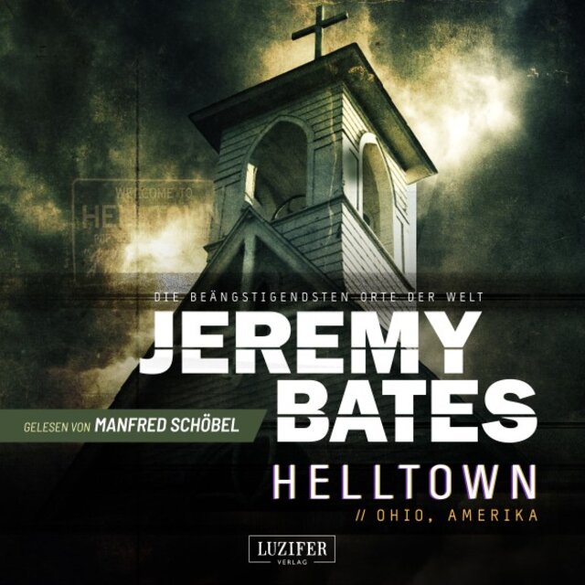 Helltown (Die beängstigendsten Orte der Welt 3) [Horrorthriller]