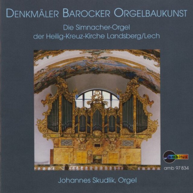 Denkmäler Barocker Orgelbaukunst (Die Simnacher-Orgel der Heilig-Kreuz-Kirche in Landsberg am Lech)