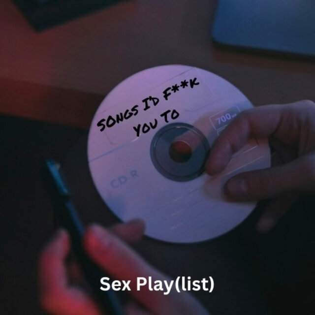 Songs I'd F**k You To (Sex Play (list))