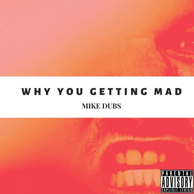 Why You Getting Mad