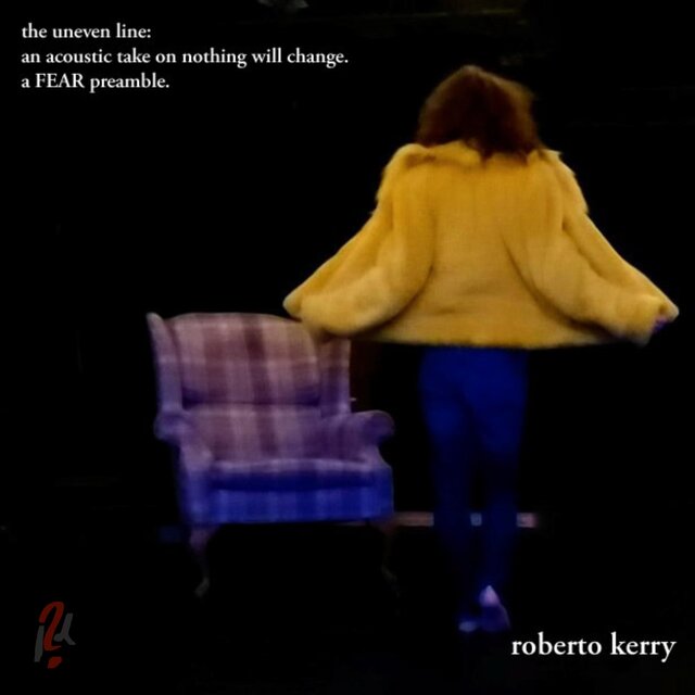 the uneven line: an acoustic take on nothing will change