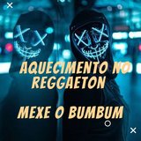 Aquecimento no Reggaeton Mexe o Bumbum