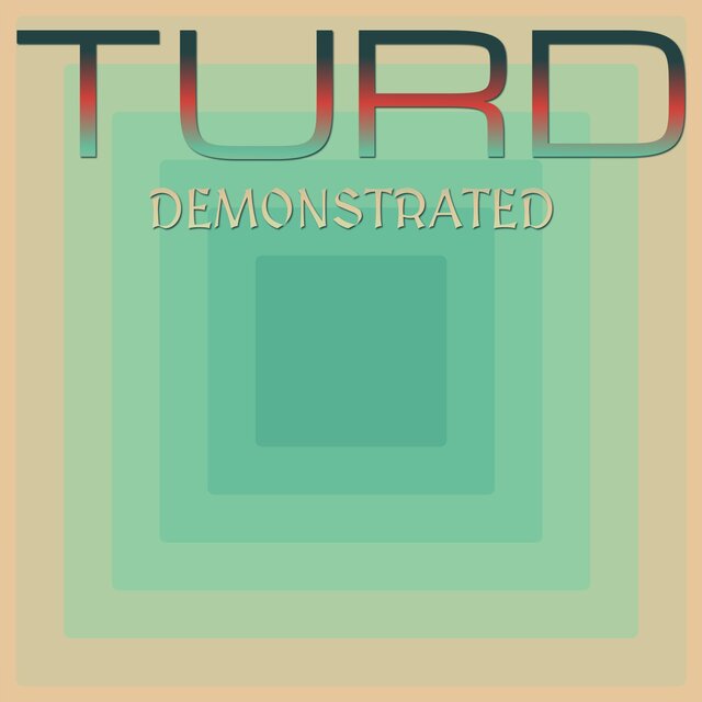 Turd Demonstrated