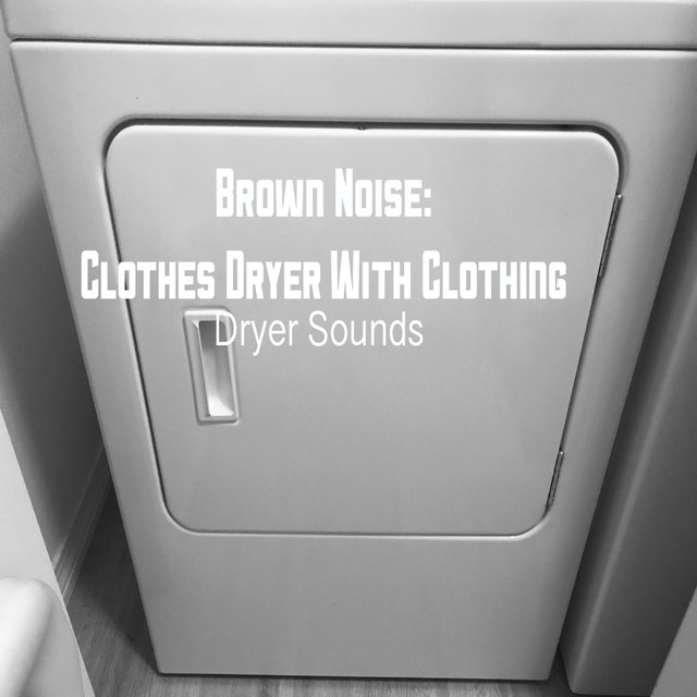 Brown Noise: Clothes Dryer With Clothing