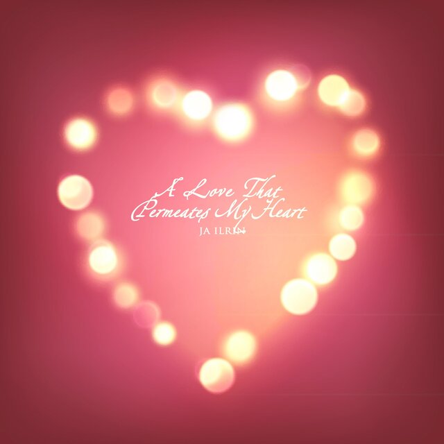 A Love That Permeates My Heart