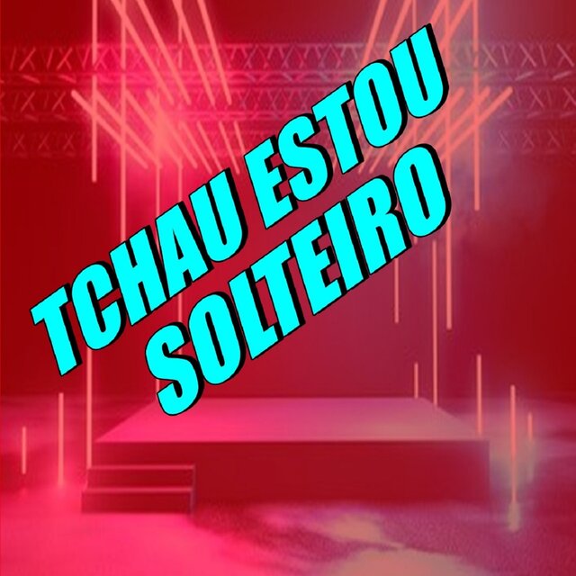 Tchau Estou Solteiro