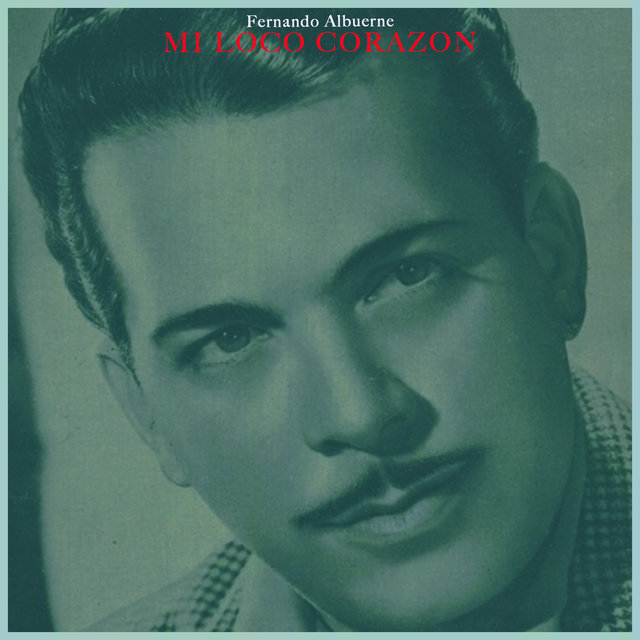 Mi Loco Corazon - Boleros De Fernando Albuerne
