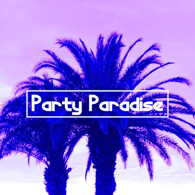 Party Paradise – Feel Energetic Chillout Rhythms