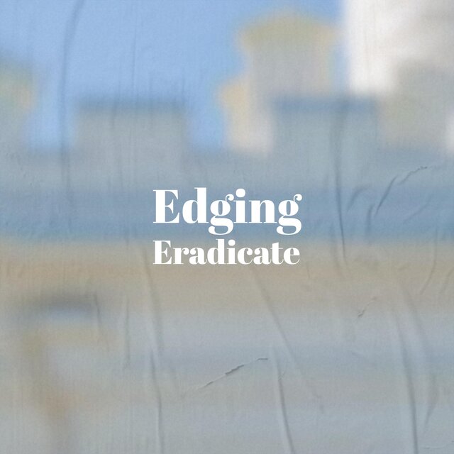 Edging Eradicate