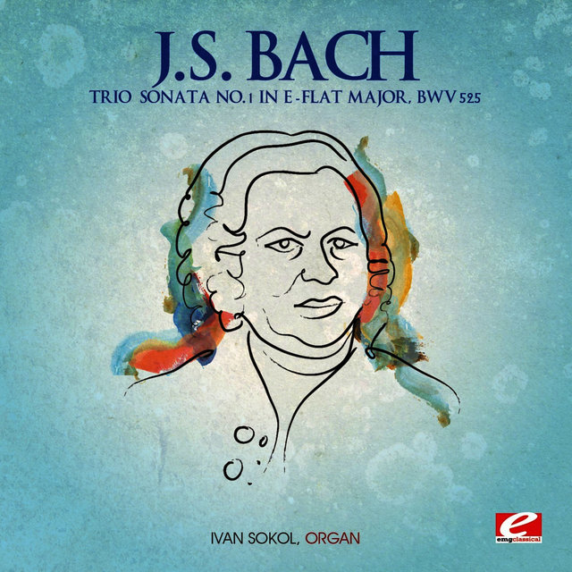 J.S. Bach: Trio Sonata No. 1 in E-Flat Major, BWV 525 (Digitally Remastered)