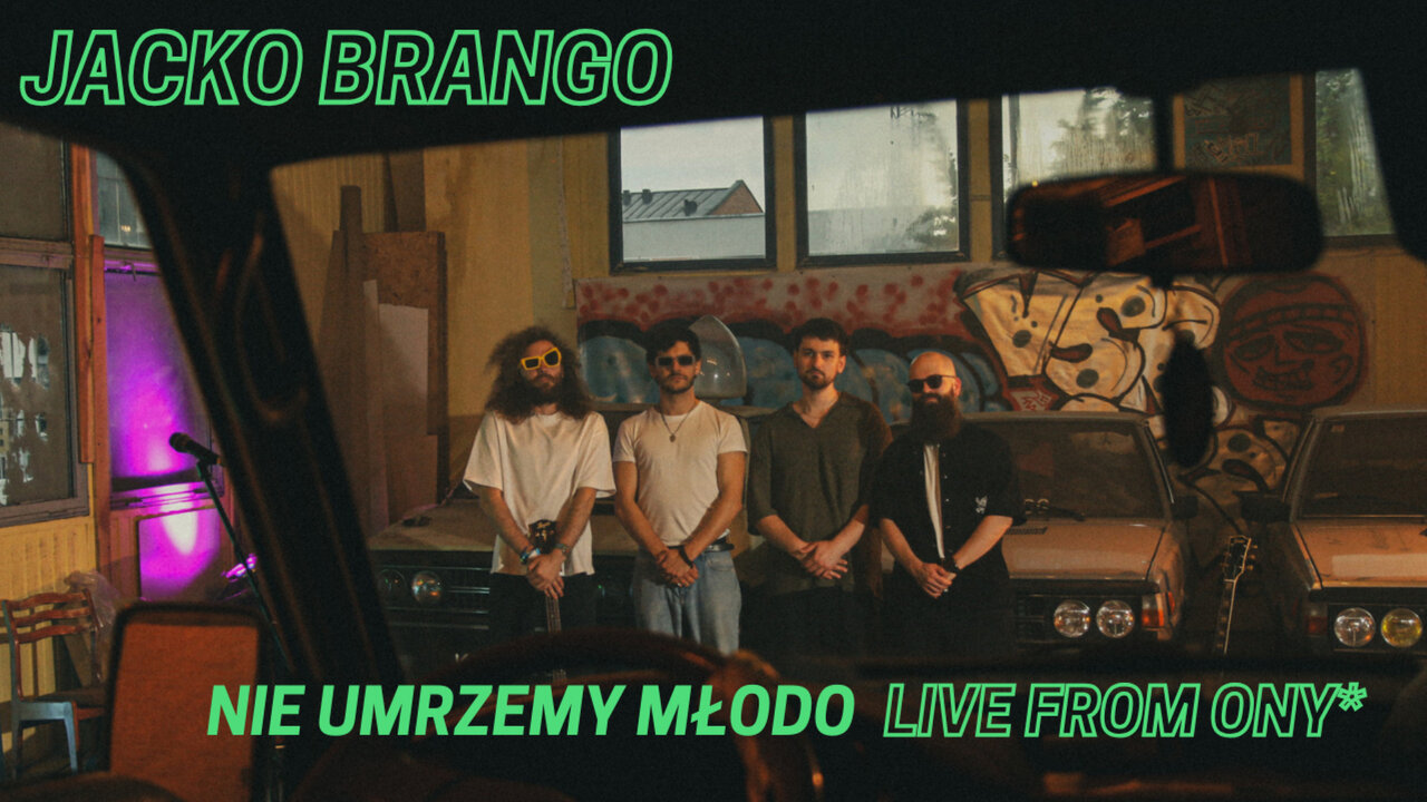 Nie umrzemy młodo (LIVE FROM ONY*)
