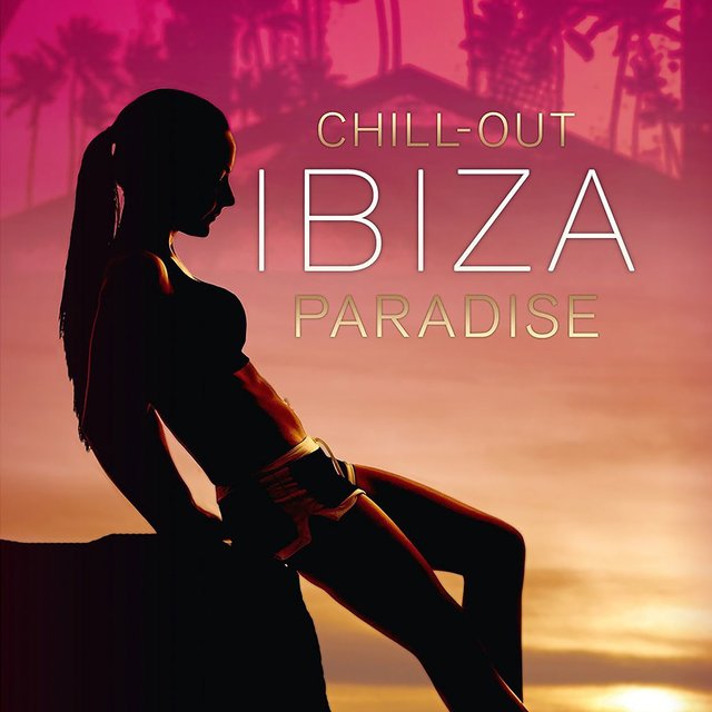 Ibiza - Chill Out Paradise [Soundtrack Compilation Playlist]